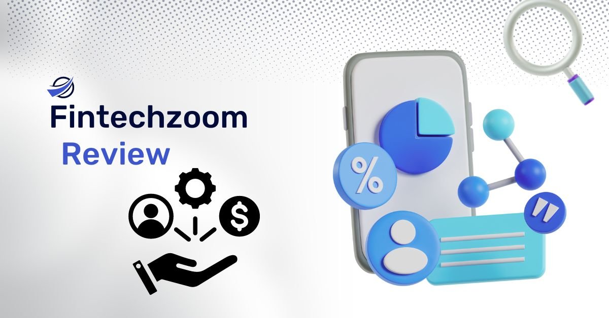 Fintechzoom Review: A Digital Platform