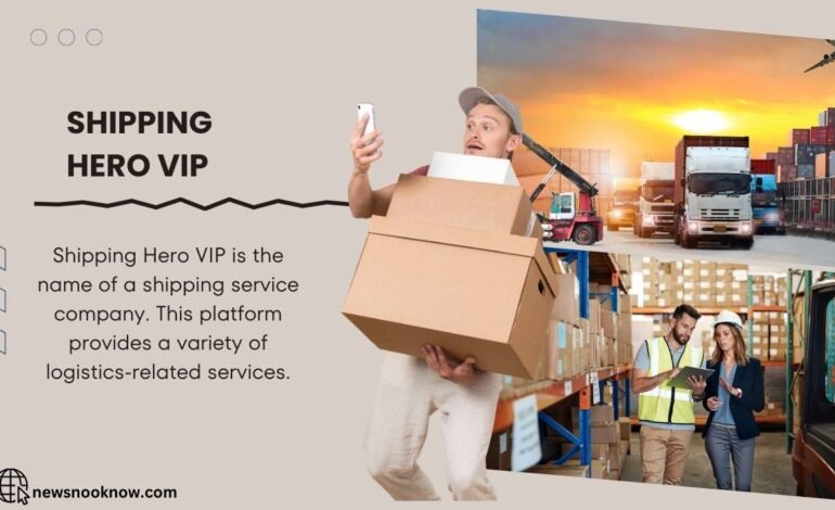 Shipping Hero Vip: Your Reliable Partner for Shipping and Logistics Needs